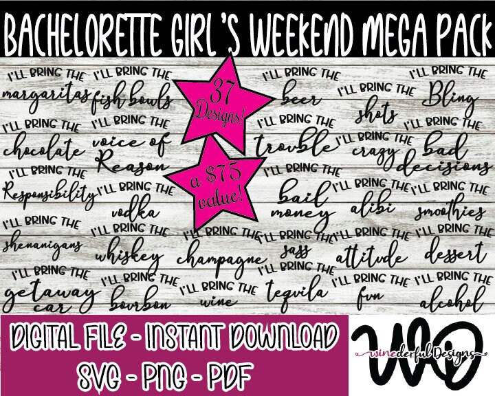 I'll Bring The... Bachelorette Girls Weekend MEGA Bundle T-shirt Designs - Hoodie - SVG Digital Cut File PNG - Commercial Use Allowed
