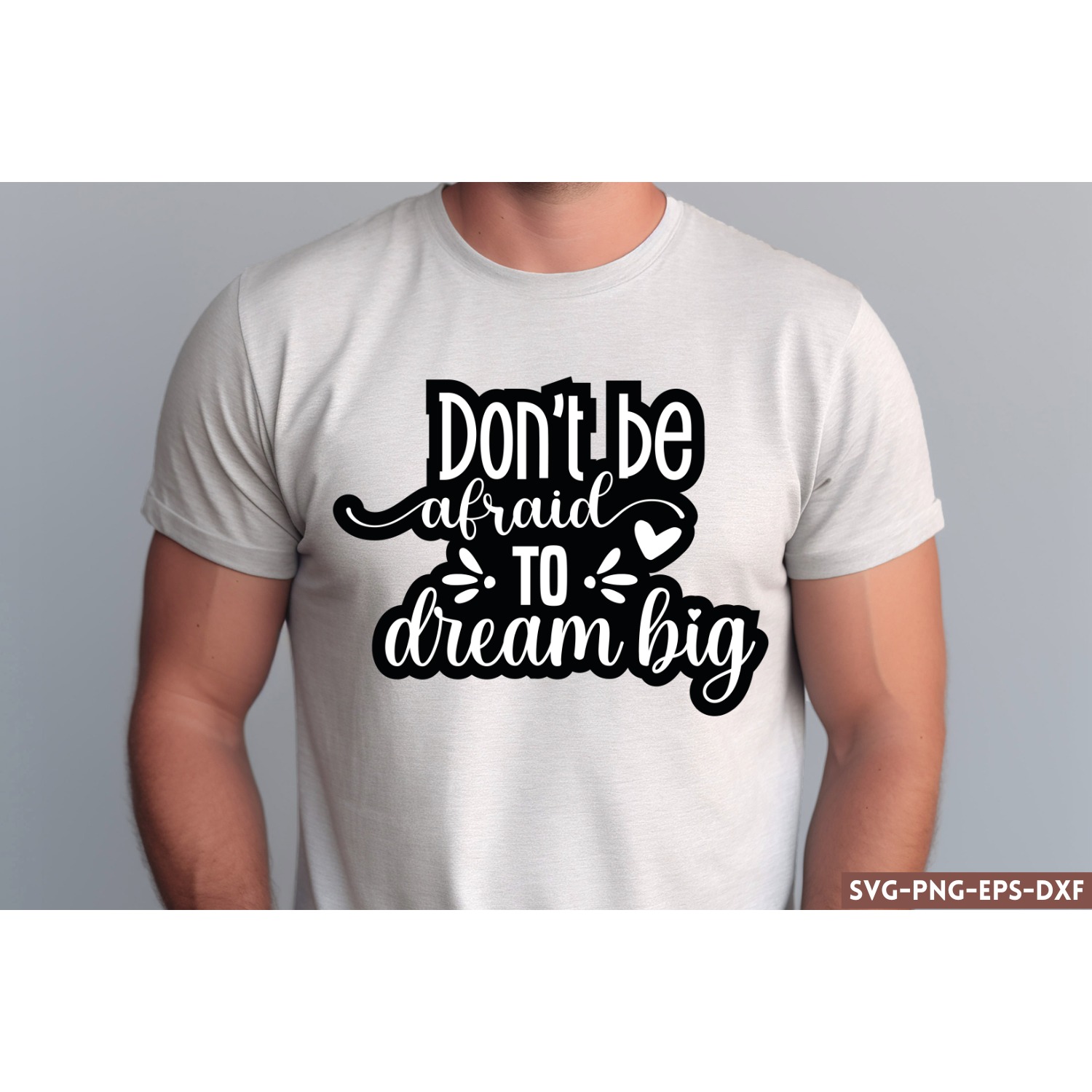 Don't be afraid to dream big SVG, Motivational Quote SVG