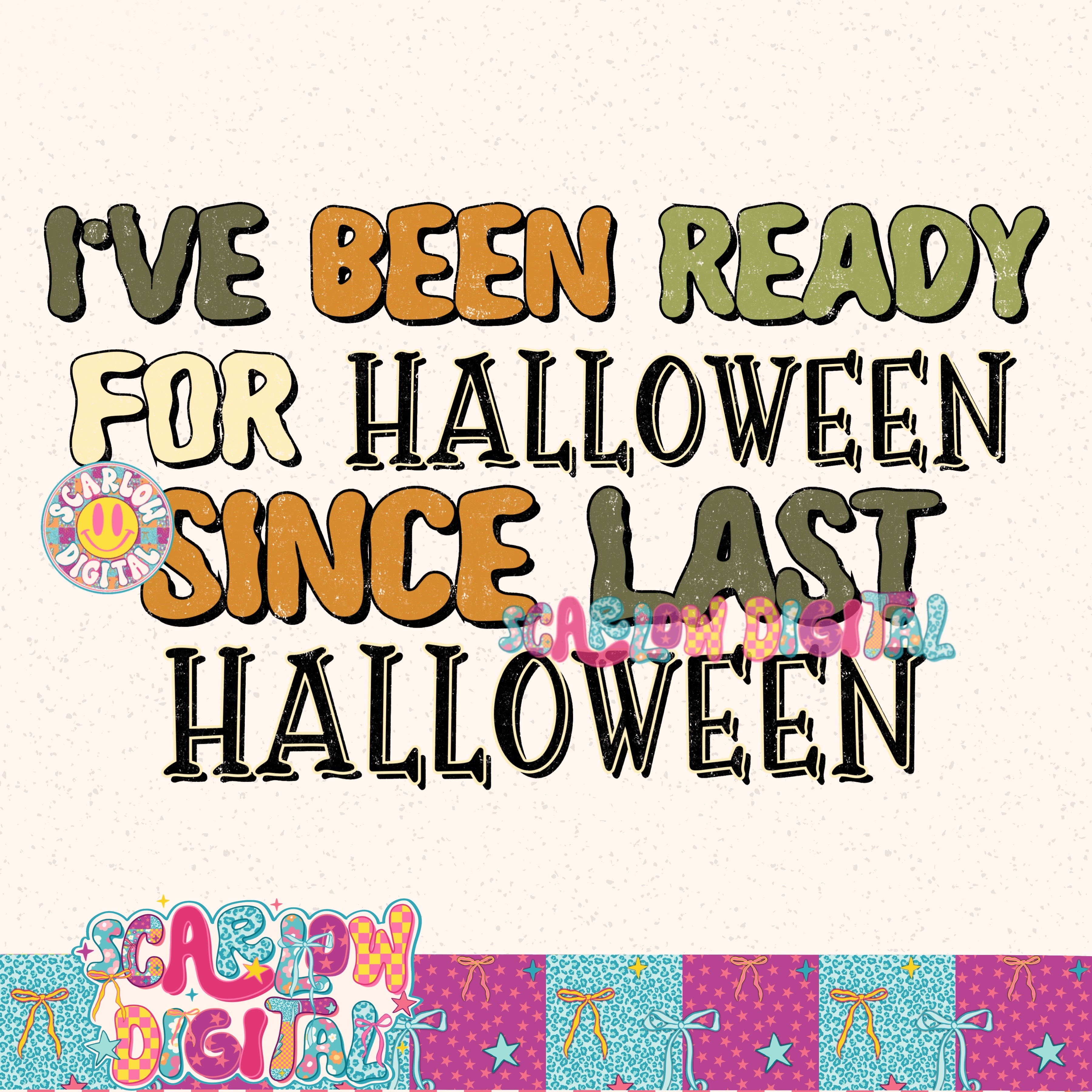 I've Been Ready for Halloween Since Last Halloween PNG Digital Design 2