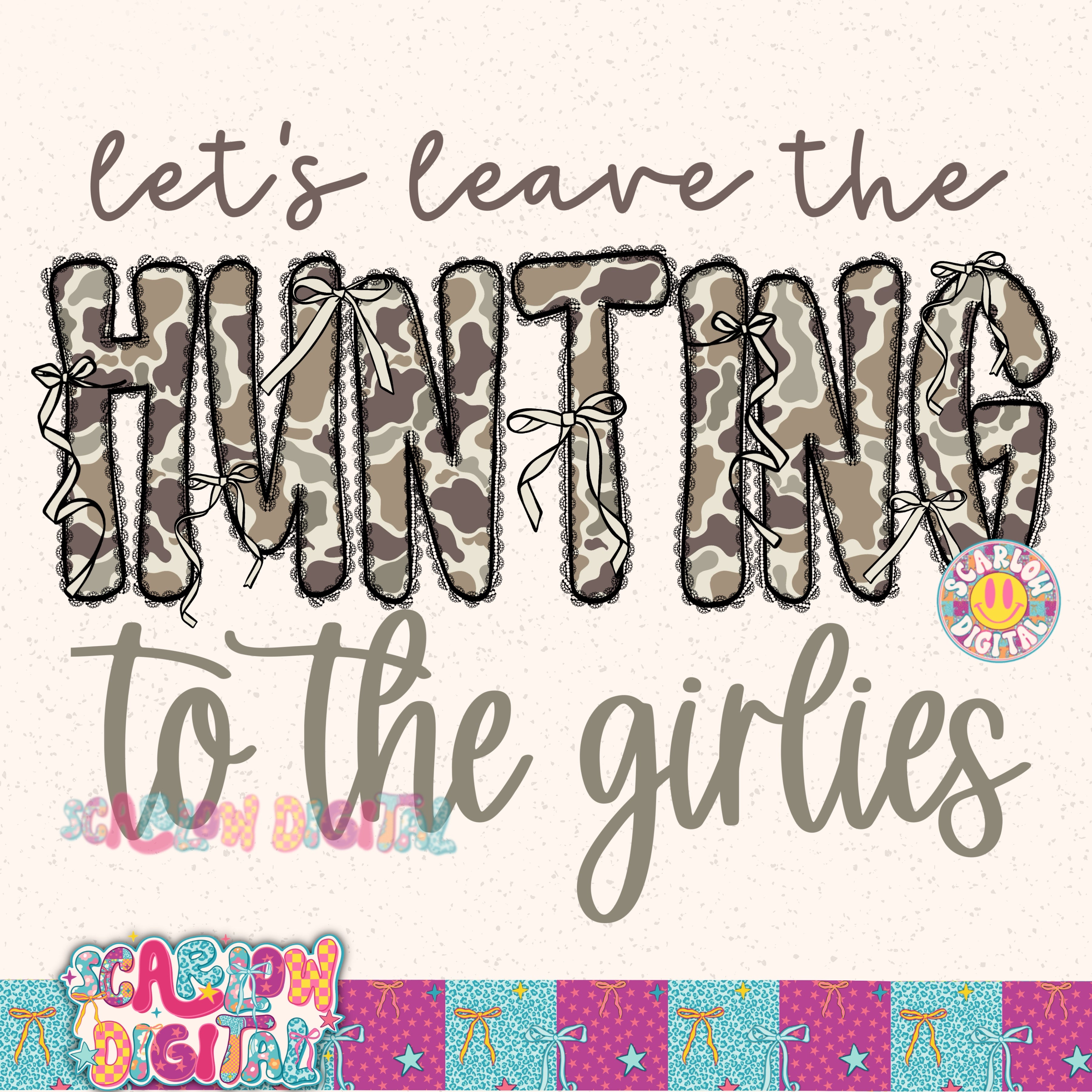 Let's Leave the Hunting to the Girlies PNG Digital Design 3