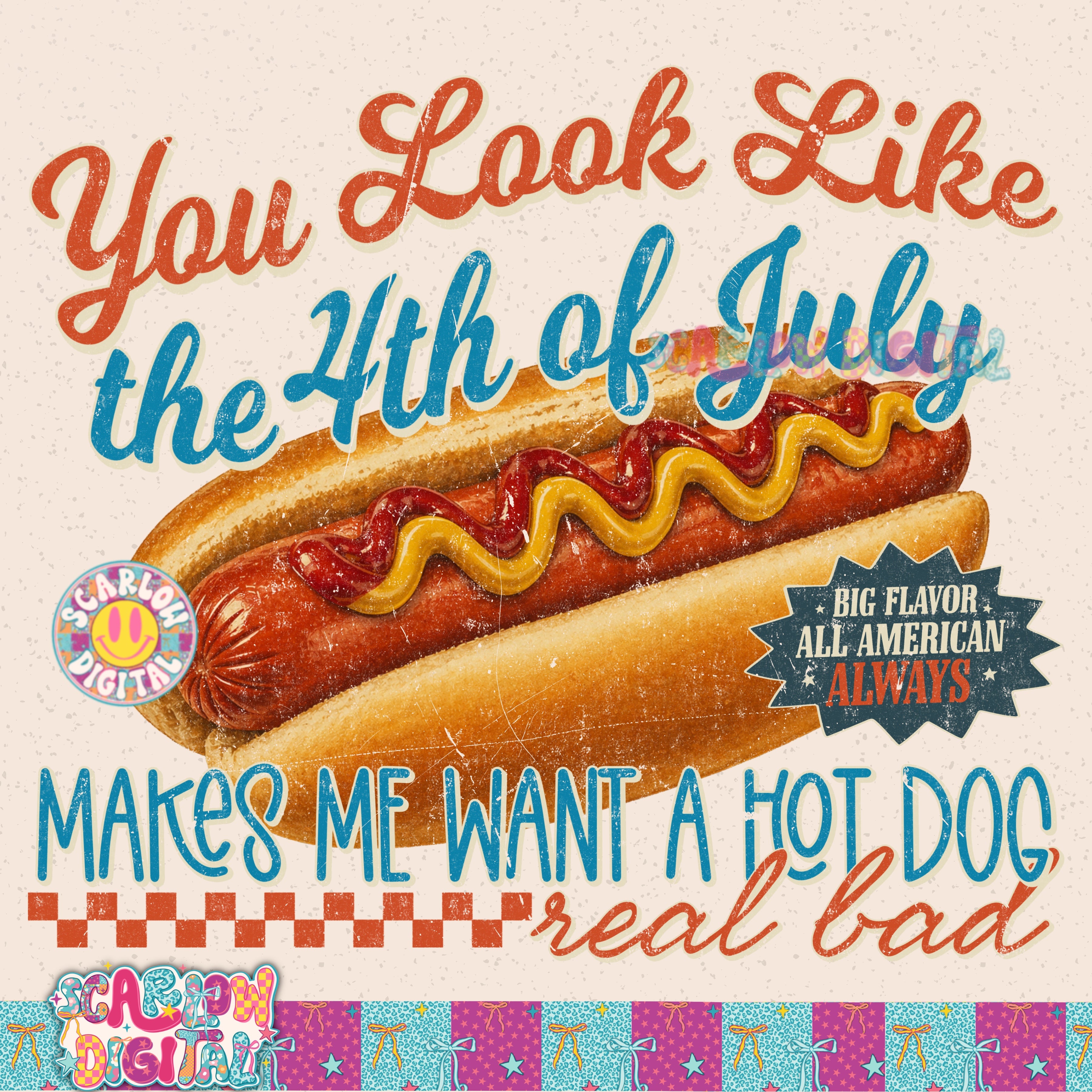 You Look Like the 4th of July Makes Me Want a Hot Dog Real Bad PNG Digital Design